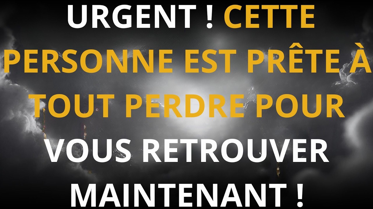 URGENT ! CETTE PERSONNE EST PRÊTE À TOUT PERDRE POUR VOUS RETROUVER MAINTENANT !