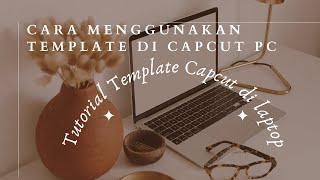 Cara Menggunakan Template di CapCut PC - Tutorial Template Capcut di Laptop
