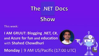 The .NET Docs Show - I AM GRUUT: Blogging .NET, C#, and Azure for fun and education