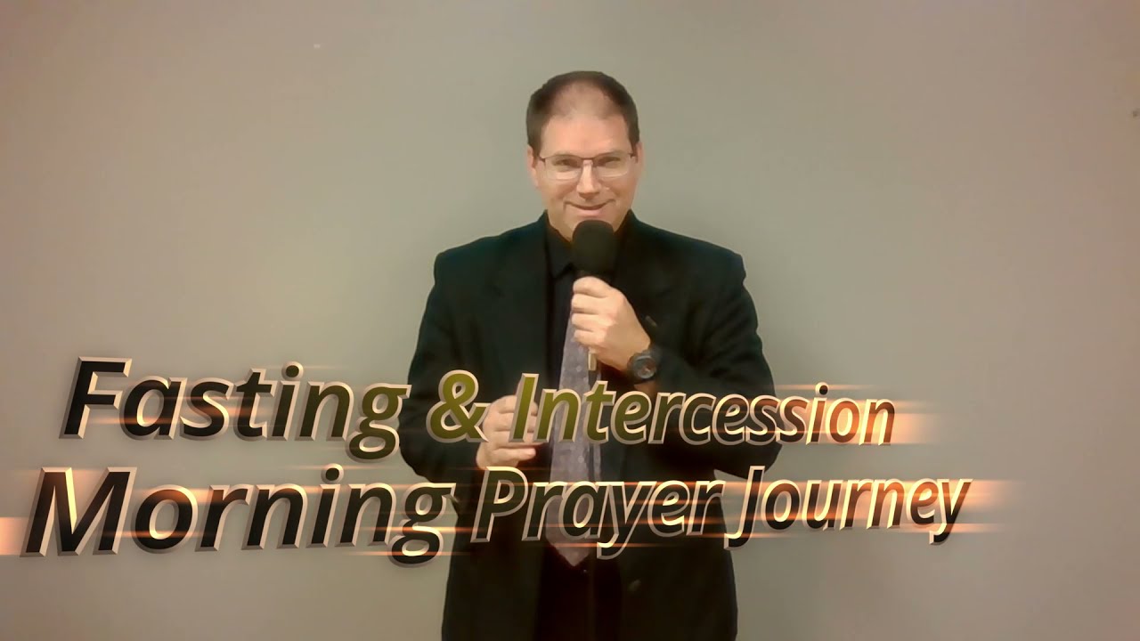 A Morning Prayer Journey: Intercession and the Ministry of Fasting
