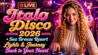 🔴 LIVE Italo Disco 2026 • Sea Breeze Resort Lights &amp; Journey Back to Your Heart | Summer Mix