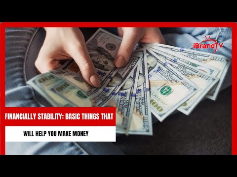 Financially Stability: Basic Things That will Help You Make Money