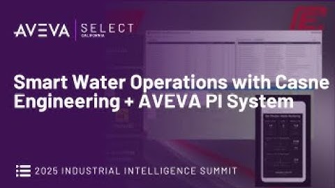 Smart Water Operations with Casne Engineering + AVEVA PI System | 2025 Industrial Intelligence