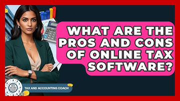 What Are The Pros And Cons Of Online Tax Software? | Tax and Accounting Coach