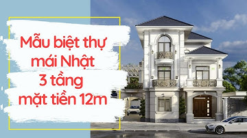 Mẫu biệt thự mái Nhật tân cổ điển 3 tầng mặt tiền 12m | Thiết kế & thi công nhà đẹp