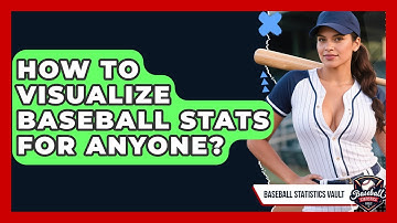 How To Visualize Baseball Stats For Anyone? - Baseball Statistics Vault