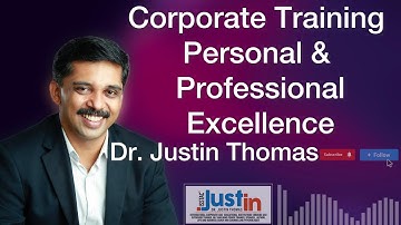 Dr. Justin Thomas | Corporate Training | Personal & professional Excellence | Mob: (+91) 9847031166