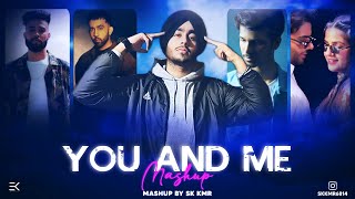 You And Me Mashup | Punjabi Love Mashup 2024 | Ft. Shubh | Ap Dhillon | Prophec | Sk Kmr