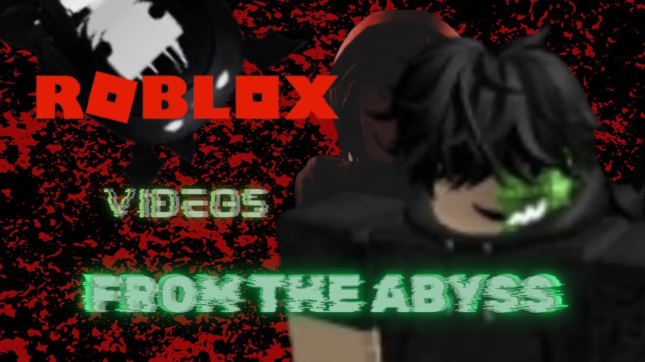 Roblox Videos From The Abyss Part 2