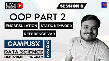 OOP Part 2 | Encapsulation & Static Keyword | Static | Data Science Mentorship Program(DSMP) 2022-23