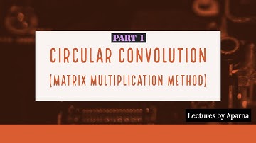 CIRCULAR CONVOLUTION | PART 1| MATRIX MULTIPLICATION METHOD | EASY WAY