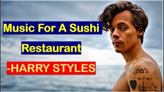 Harry Styles - Music For Sushi Restaurant Lyrics