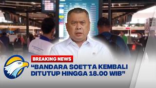 BREAKING NEWS - Bandara Soekarno Hatta dan Halim Ditutup Hingga Sore Imbas Abu Krakatau