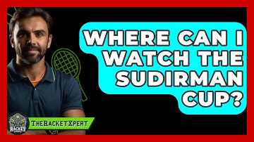 Where Can I Watch The Sudirman Cup? - The Racket Xpert