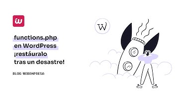 functions.php en WordPress ¡restáuralo tras un desastre!