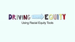 Driving Toward Equity - Using Racial Equity Tools
