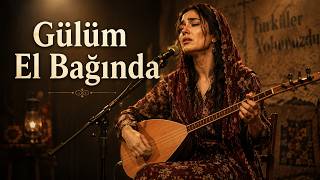 Gülüm El Bağında Sevdiğini Ellere Verenlerin Türküsü