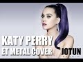 Katy perry  et metal cover by jotun studio