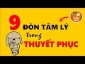 9 Đòn tâm lý Thuyết Phục trong Giao Tiếp!