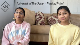 astronaut in the ocean (masked wolf) - Kiran + Nivi