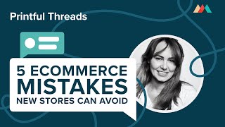 5 Ecommerce Mistakes New Stores Can Avoid: Liat Karpel Gurwicz | Printful Live
