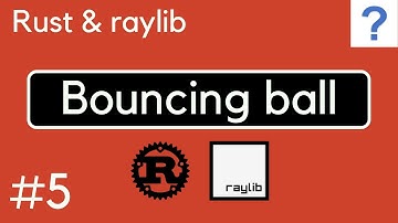 Rust & raylib #5 - Bouncing ball
