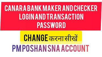 how to change canara bank maker and checker login and transaction password। SNA account। pm poshan