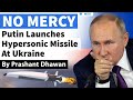 Putin Launches Hypersonic Missile At Ukraine | First time in History Hypersonic Missile Used in War
