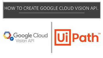Learn how to enable Google Cloud Vision API ? Using Cloud Vision API in UiPath? Enable Google Vision