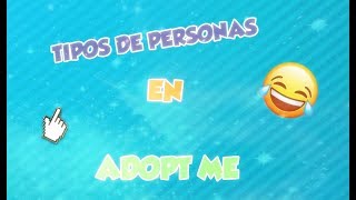 😂TIPOS DE PERSONAS EN ADOPT ME😂 | ROBLOX