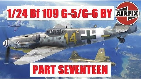 NEW Airfix 1/24 Bf109 G-5/G-6. Part Seventeen.