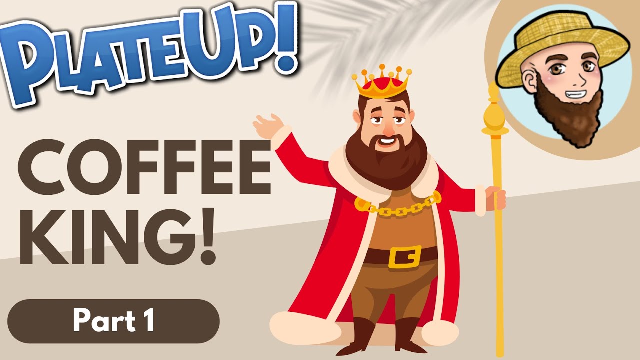I AM THE COFFEE KING!!! PlateUp! Coffee Update, Part 1 YouTube