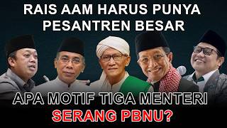 Rais Aam Harus Punya Pesantren Besar Apa Motif Tiga Menteri Serang Pbnu