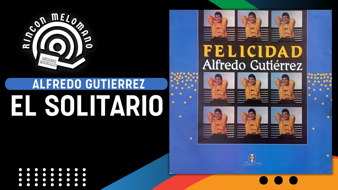 💿 EL SOLITARIO por ALFREDO GUTIERREZ Rincón Melómano YouTube
