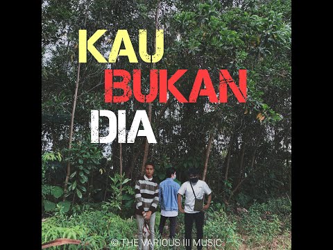 The Various III - Kau Bukan Dia (Official Lyric Video)