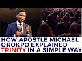 How Apostle Michael Orokpo Explained Trinity In A Simple Way