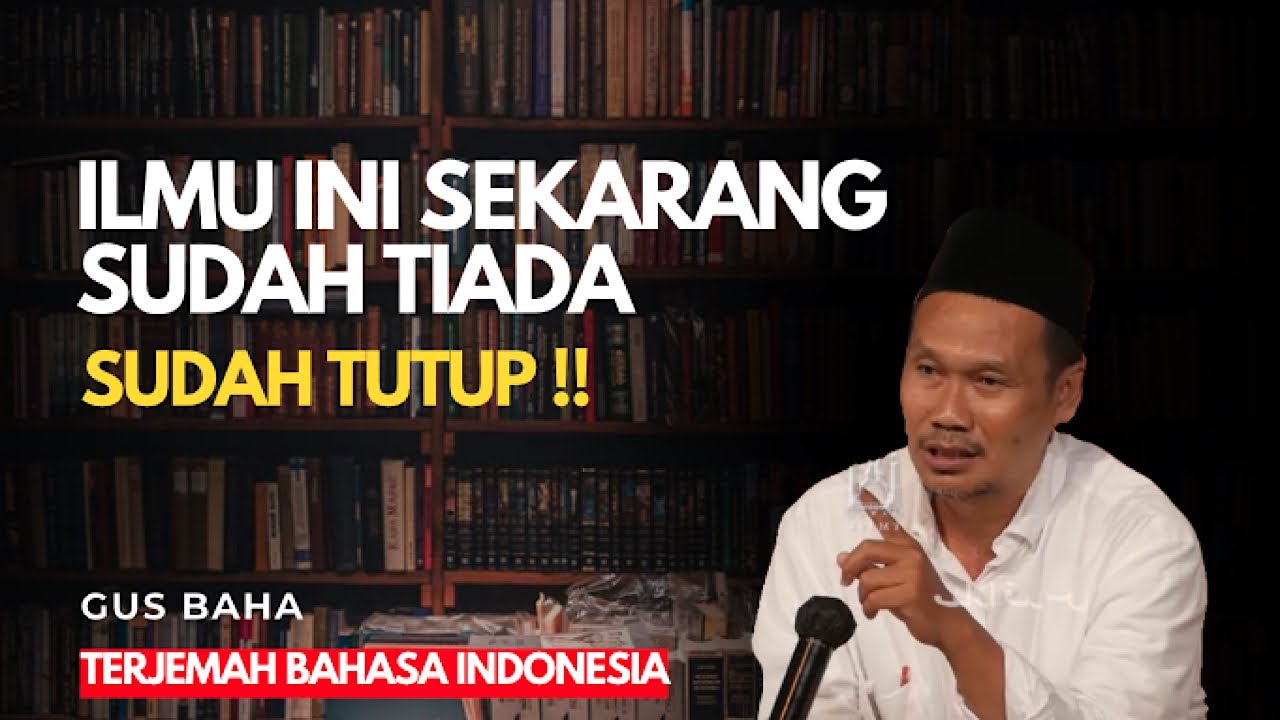 Gus baha | Ilmu ini sekarang sudah tidak ada 