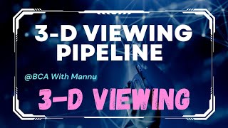3-D Viewing || 3-D Viewing Pipeline || @BCAwithMannu
