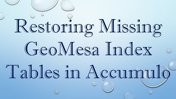 Restoring Missing GeoMesa Index Tables in Accumulo