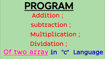 Addition, subtraction, multiplication, dividation of two array in c language ||