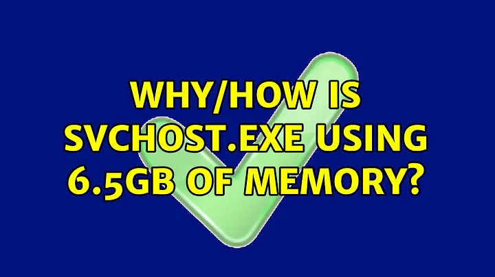 Why/how is svchost.exe using 6.5GB of memory? (8 Solutions!!)