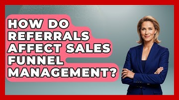 How Do Referrals Affect Sales Funnel Management? | Sales Saas Breakdown News