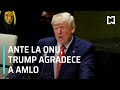 Trump agradece a López Obrador ante la ONU, por su cooperación en la frontera