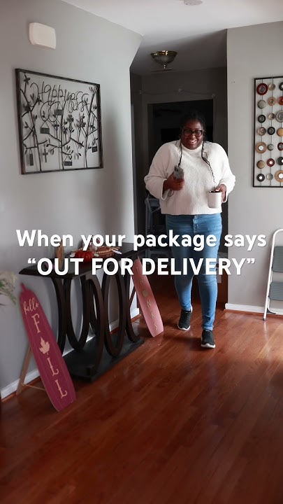 when-your-package-says-out-for-delivery-youtube
