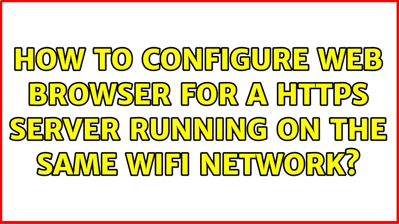 Ubuntu: How to configure web browser for a https server running on the ...