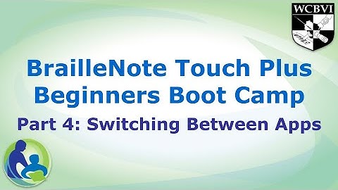 BrailleNote Touch Plus Beginners Boot Camp Part 4