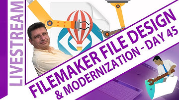 Existing FileMaker File Design & Modernization Workshop - OCR  Day 45 - Claris FileMaker Livestream