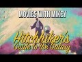 The Hitchhiker's Guide to the Galaxy (2005) - Movies with Mikey