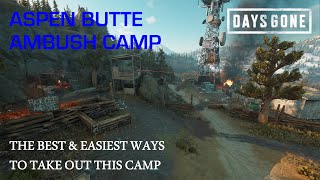 Days Gone - THE ASPEN BUTTE AMBUSH CAMP - The Best & Easiest Ways To Take Out This Camp.