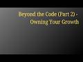 Beyond the Code (Part 2): Criticism and Owning Your Growth